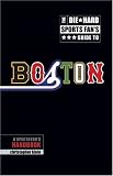 The Die-Hard Sports Fans Guide to Boston: A Spectators Handbook