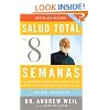 Salud total en ocho semanas: Un programa probado para aprovechar al m�ximo el poder curativo natural de su cuerpo