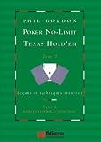 Poker No-Limit Texas Hold em : Tome 1 : Leçons et techniques avancées