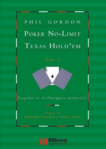 Poker No-Limit Texas Hold'em : Tome 1 : Le�ons et techniques avanc�es