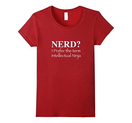 Women's Funny - Nerd? T-shirt - I Prefer The Term Intellectual Ninja Small Cranberry