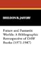 Future and Fantastic Worlds: A Bibliographic Retrospective of DAW Books (1972-1987) (Starmont reference guide)