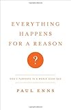Everything Happens for a Reason?: God's Purposes in a World Gone Bad