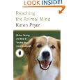 Reaching the Animal Mind: Clicker Training and What It Teaches Us About All Animals by Karen Pryor