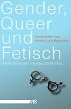 Produkt-Bild: Gender, Queer und Fetisch: Konstruktion von Identit&auml;t und Begehren