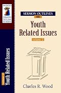 Sermon Outlines on Youth Related Issues, vol. 2 (Wood Sermon Outline Series) (Wood Sermon Outline Series) (Wood Sermon Outline Series)