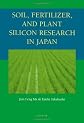 Soil, Fertilizer, and Plant Silicon Research in Japan