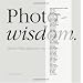 Photowisdom: Master Photographers and Their Art
