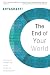Books : The End of Your World: Uncensored Straight Talk on the Nature of Enlightenment