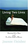Living Two Lives: Married to a Man and In Love with a Woman