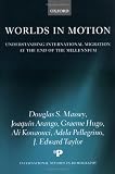 Worlds in Motion: Understanding International Migration at the End of the Millennium (International Studies in Demography) [Paperback] [2005] Douglas S. Massey, Joaquin Arango, Graeme Hugo, Ali Kouaouci, Adela Pellegrino, J. Edward Taylor