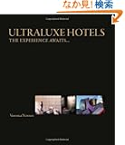 UltraLuxe Hotels: The experience awaits...