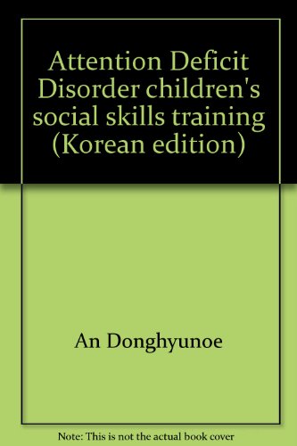 Attention Deficit Disorder children's social skills training (Korean edition)