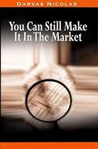 You Can Still Make It In The Market by Nicolas Darvas (the author of How I Made $2,000,000 In The Stock Market)
