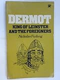 Dermot, king of Leinster and the foreigners