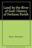 A land by the river of God : a history of Ferbane parish : from earliest times to c.1900