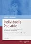 Individuelle P�diatrie: Leibliche, seelische und geistige Aspekte in Diagnostik und Beratung. Anthroposophisch-hom�opathische Therapie