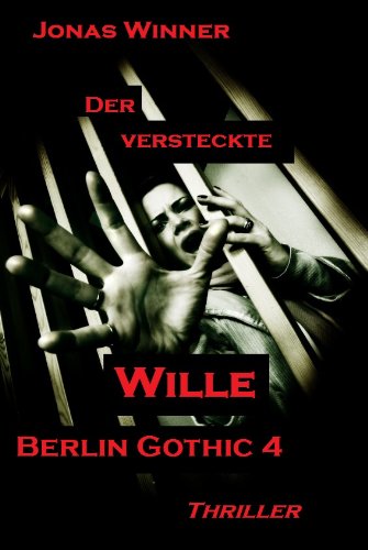 Buch - Cover Berlin Gothic 4: Der versteckte Wille (Thriller) - Jonas Winner - Berlin Gothic Media