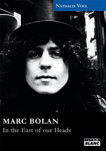 MARC BOLAN In the east of our heads (French Edition)
