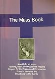 The mass book : with selection of prayers and devotions - contains: the new order of the Mass, morning, night and occasional prayers, prayers for confession and communion prayers, novenas and devotion