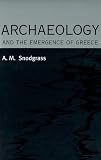 Archaeology and the emergence of Greece : collected papers on early Greece and related topics (1965-2002)