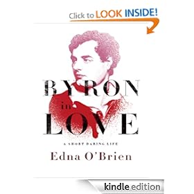 Byron in Love: A Short Daring Life