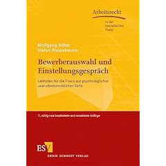 Bewerberauswahl und Einstellungsgespr�ch: Leitfaden f�r die Praxis aus psychologischer und arbeitsrechtlicher Sicht
