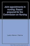 Joint appointments in nursing : report prepared for the Commission on Nursing