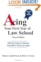 Acing Your First Year of Law School: The Ten Steps to Success You Won't Learn in Class, 2nd Edition