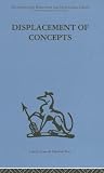 International Behavioural and Social Sciences Library: Displacement of Concepts (International Behavioural and Social Sciences, Classics from the Tavistock Press)