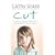 Cut: The True Story of an Abandoned, Abused Little Girl Who Was Desperate to be Part of a Family