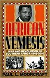 African nemesis : war and revolution in Southern Africa, (1945-2010)