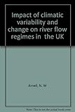 Impact of climatic variability and change on river flow regimes in the UK