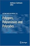 Polygons, Polyominoes and Polycubes (Lecture Notes in Physics)