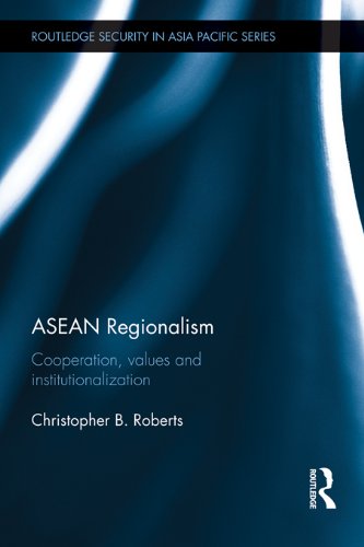 ASEAN Regionalism: Cooperation, Values and Institutionalisation (Routledge Security in Asia Pacific Series)
