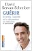 Guerir le stress, l'anxi�t� et la d�pression : Sans m�dicaments ni psychanalyse