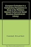 European civilization in a comparative perspective : a study in the relations between culture and social structure