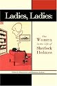 Ladies, Ladies: The Women in the Life of Sherlock Holmes
