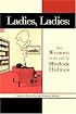 Ladies, Ladies: The Women in the Life of Sherlock Holmes