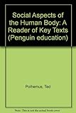 Social aspects of the human body : a reader of key texts