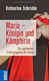 Produkt-Bild: Maria - K&ouml;nigin und K&auml;mpferin: Ein spiritueller Erfahrungsweg f&uuml;r heute