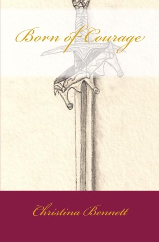 Born of Courage, by Christina Bennett