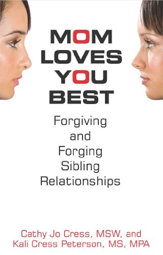 Mom Loves You Best: Forgiving and Forging Sibling Relationships