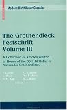 The Grothendieck Festschrift, Volume III: A Collection of Articles Written in Honor of the 60th Birthday of Alexander Grothendieck (Modern Birkhäuser Classics) (English and French Edition)