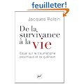 De la survivance � la vie : Essai sur le traumatisme psychique et sa gu�rison