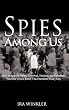 Spies Among Us: How to Stop the Spies, Terrorists, Hackers, and Criminals You Don't Even Know You Encounter Every Day