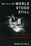 The Week the World Stood Still: Inside the Secret Cuban Missile Crisis (Stanford Nuclear Age Series)