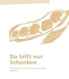 Produkt-Bild: Da hilft nur Schenken: Mit Schenken und Stiften die Gesellschaft gestalten