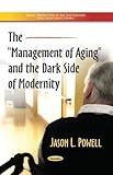 The management of aging and the dark side of modernity