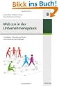 Web 2.0 in der Unternehmenspraxis: Grundlagen, Fallstudien und Trends zum Einsatz von Social Software